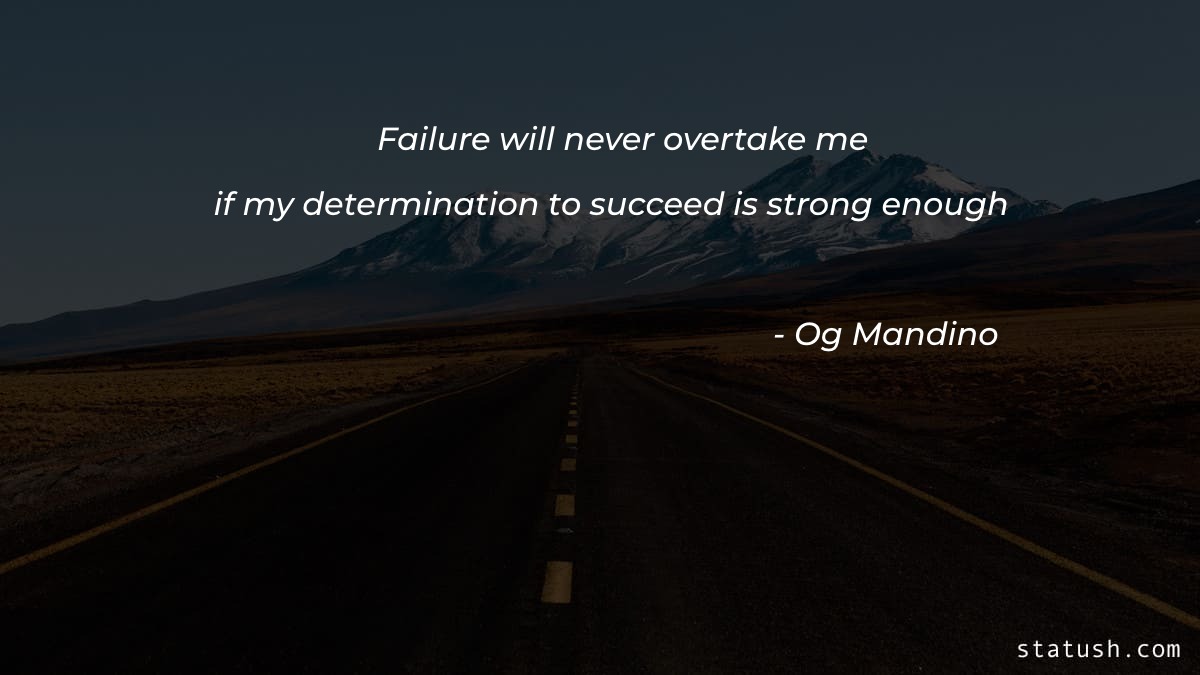 Failure will never overtake me - Motivational Quotes at statush.com