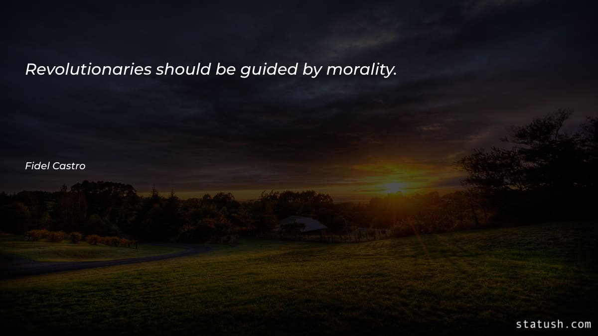 Revolutionaries should be guided by