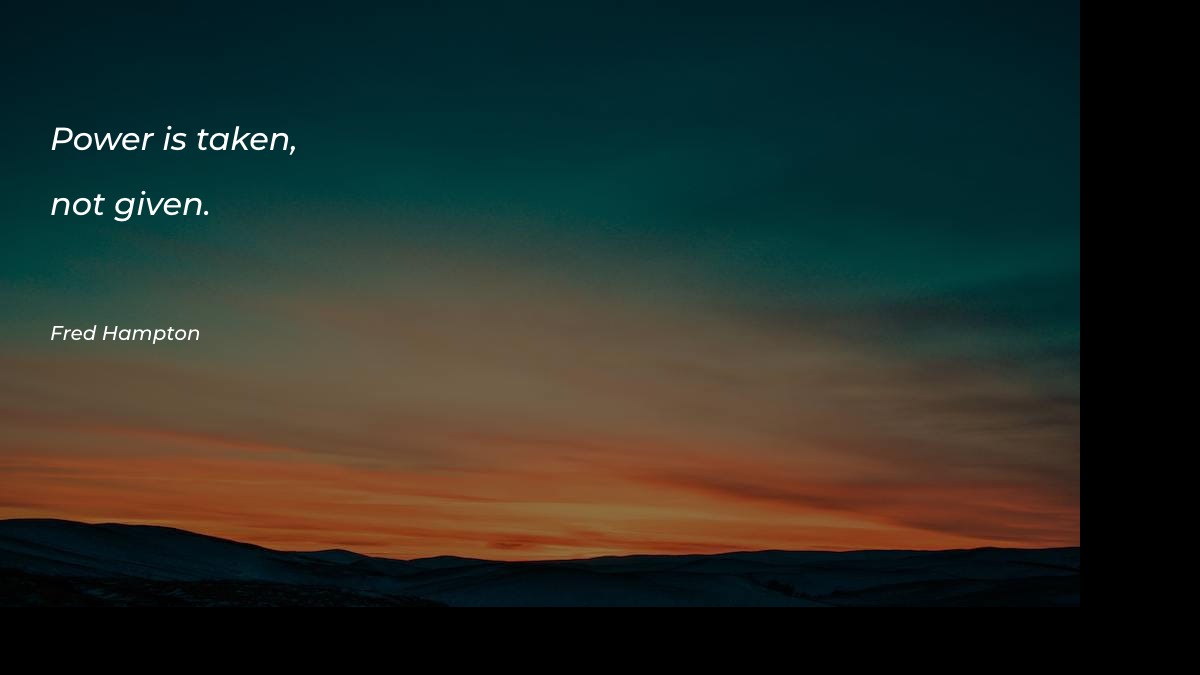 Power is taken, not given Motivational Quotes at statush.com