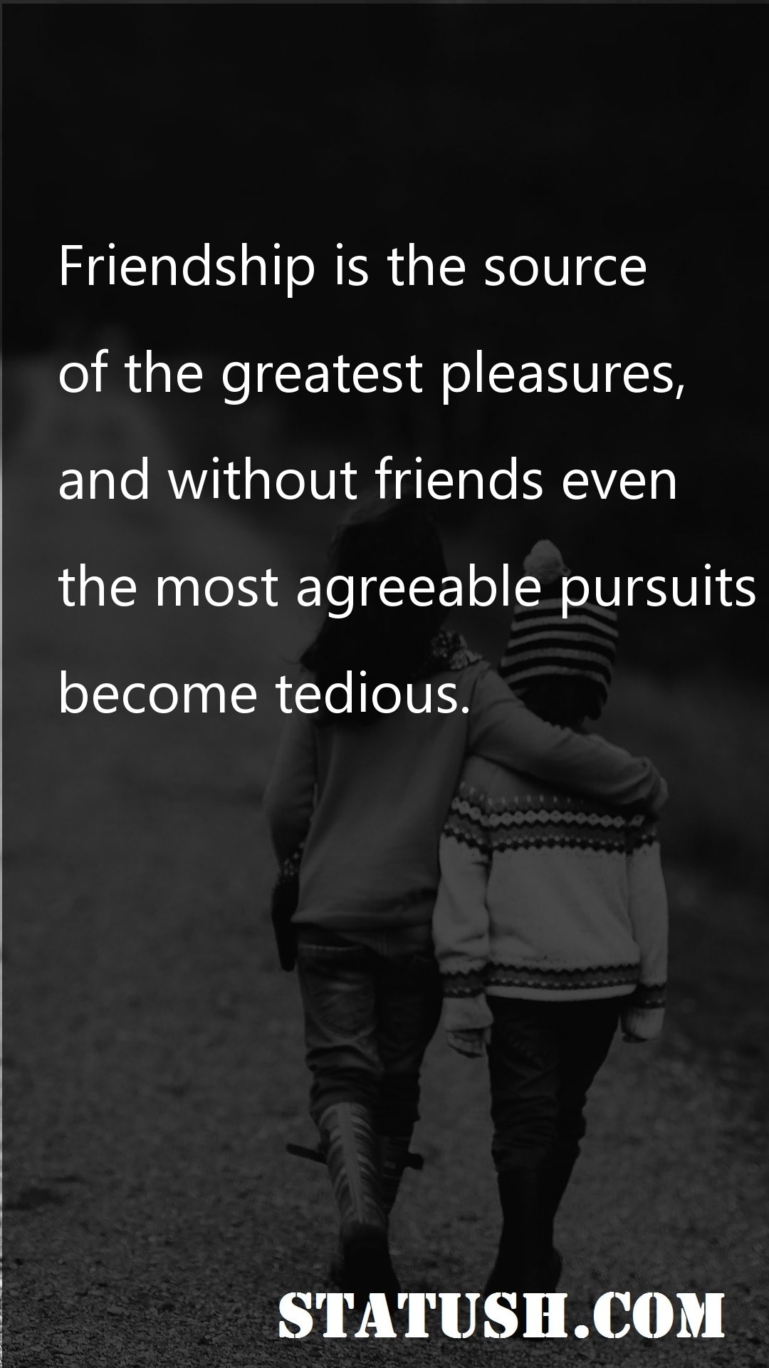 Friendship is the source Friendship Quotes at statush.com
