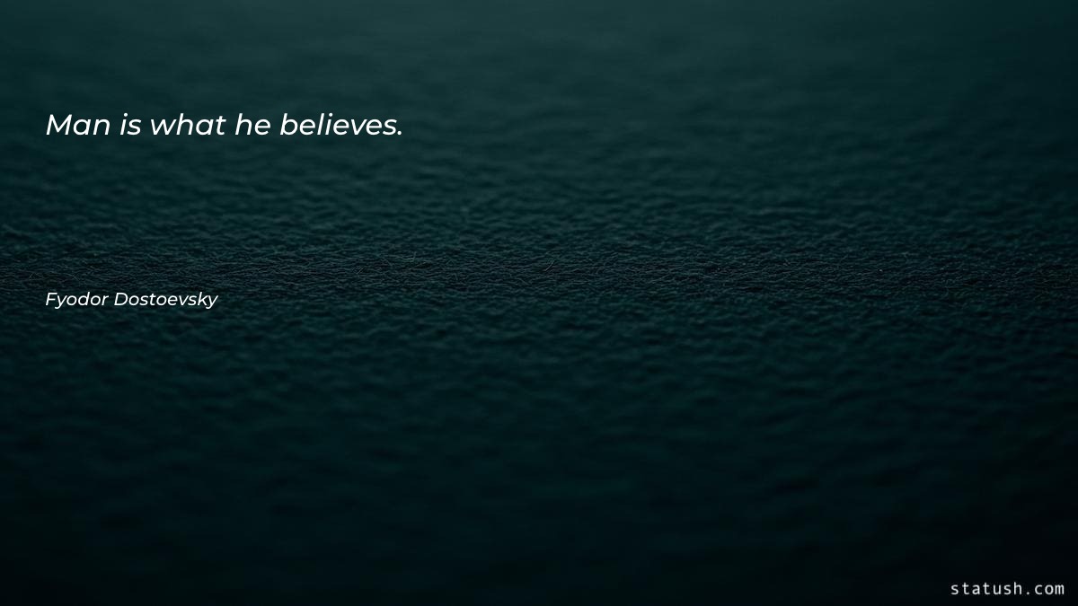 Man is what he believes Motivational Quotes at statush.com