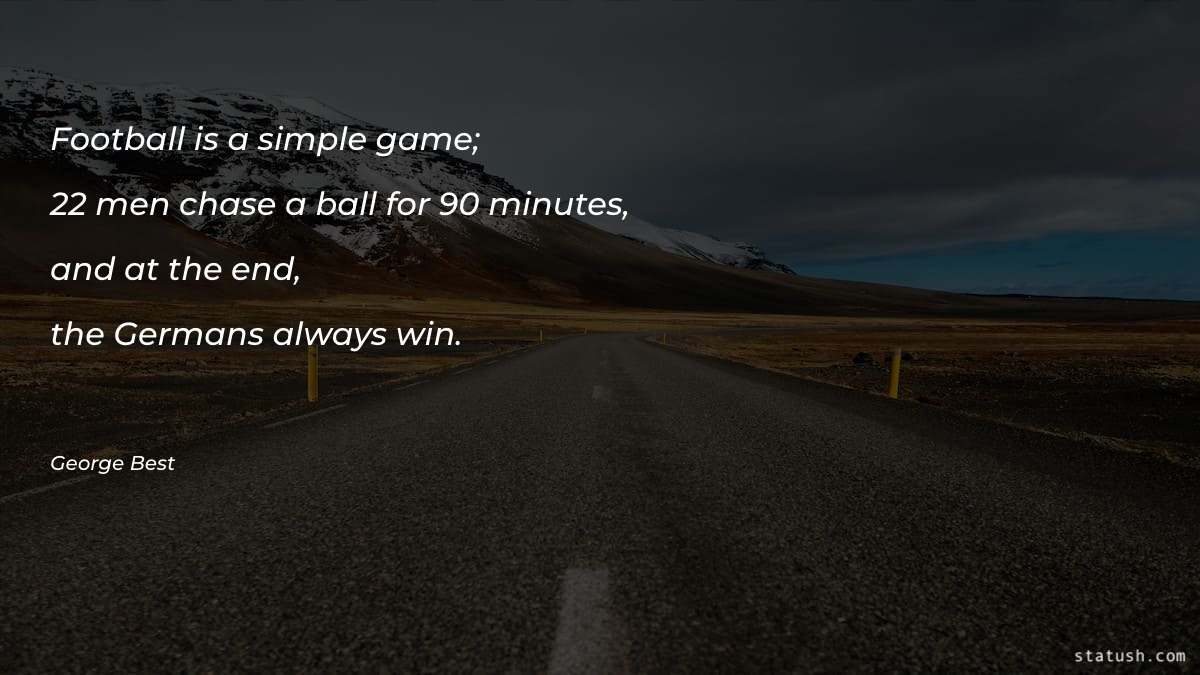 Football is a simple game - Motivational Quotes at statush.com