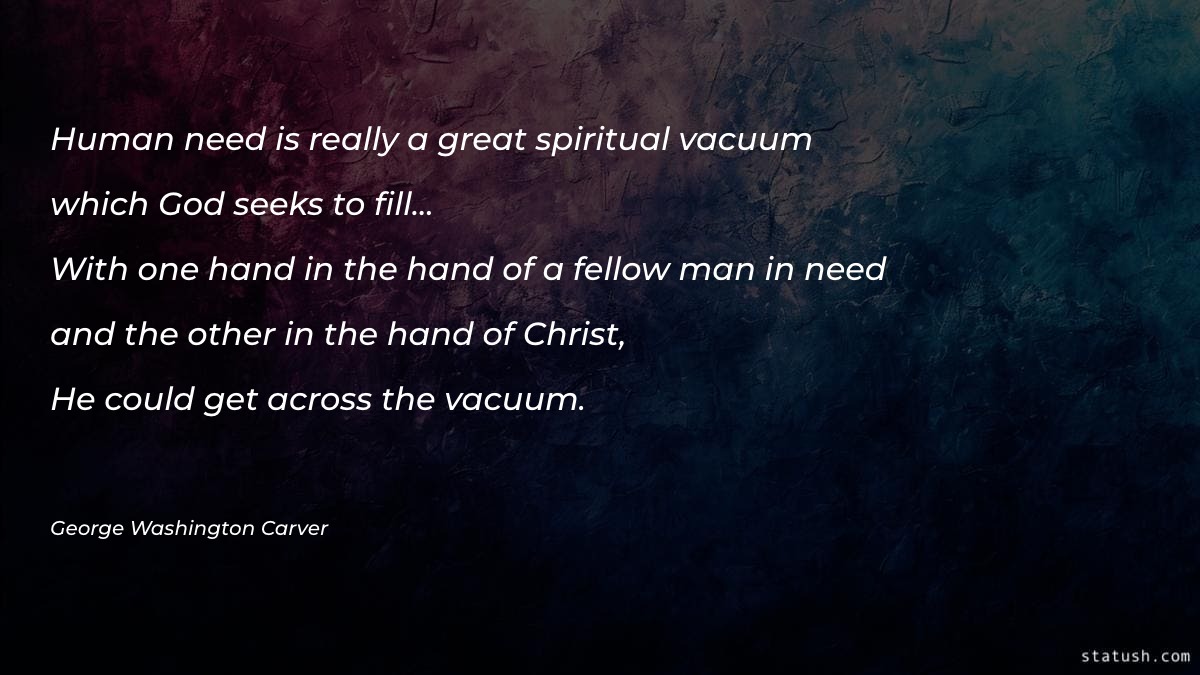 Human need is really a great spiritual - Motivational Quotes at statush.com