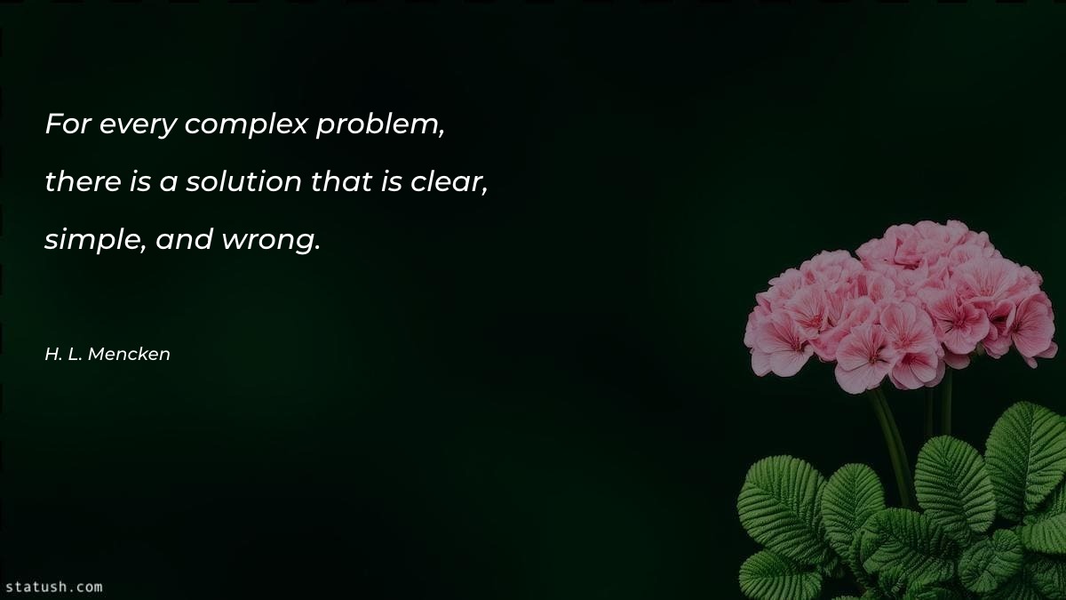 For every complex problem, there