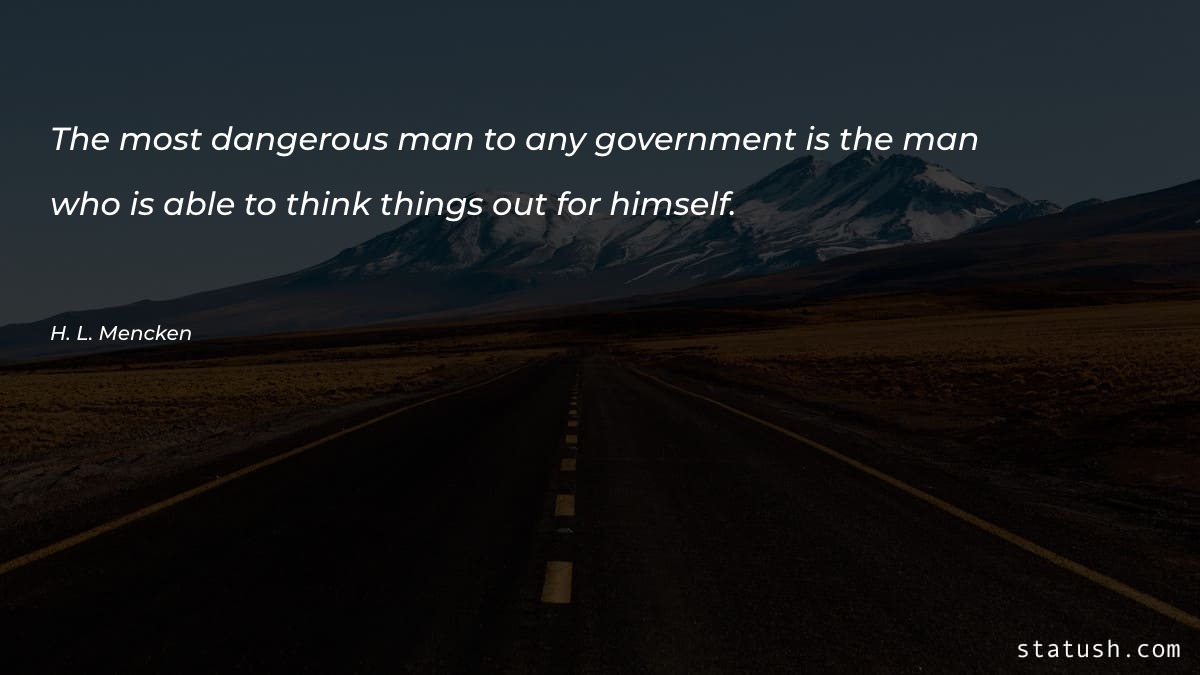 The most dangerous man to Government Quotes at statush.com