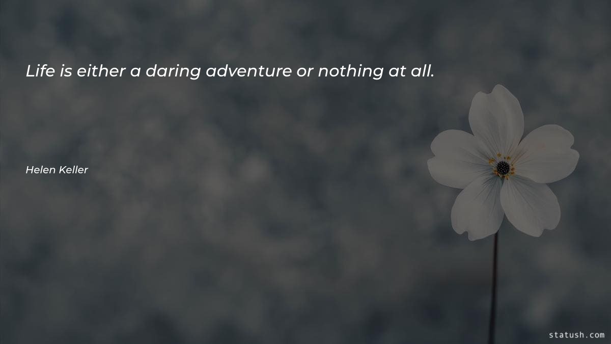 Life is either a daring