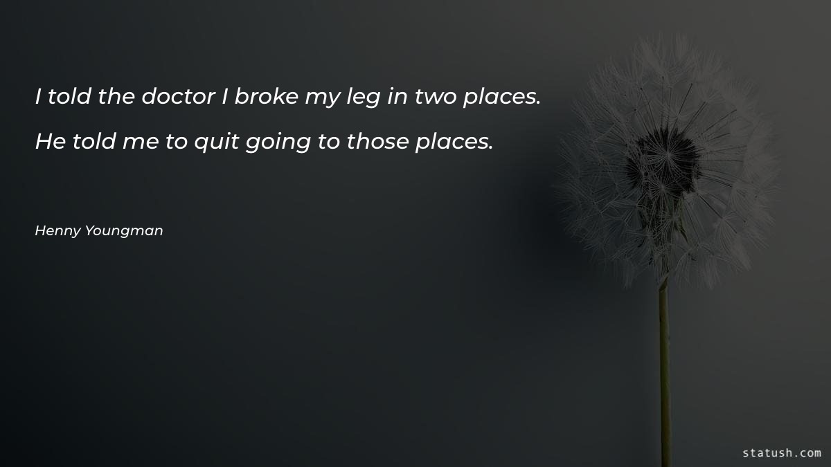 I told the doctor I Motivational Quotes at statush.com