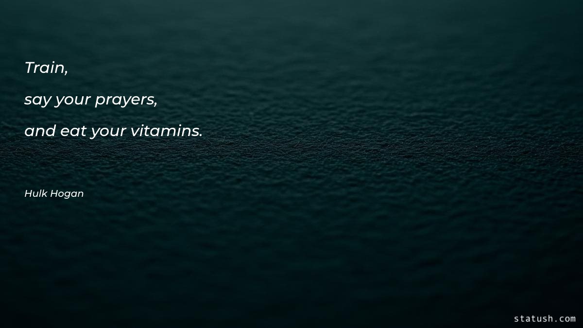 Train, say your prayers, and Motivational Quotes at statush.com