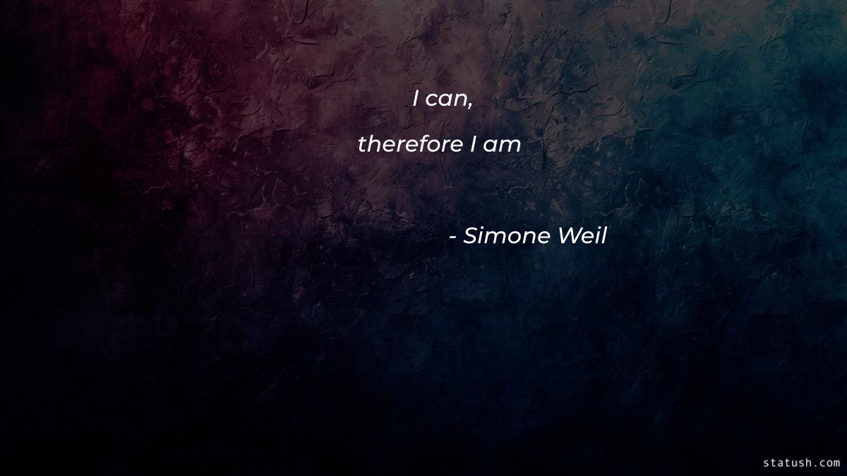 I can  therefore I am - Motivational Quotes at statush.com