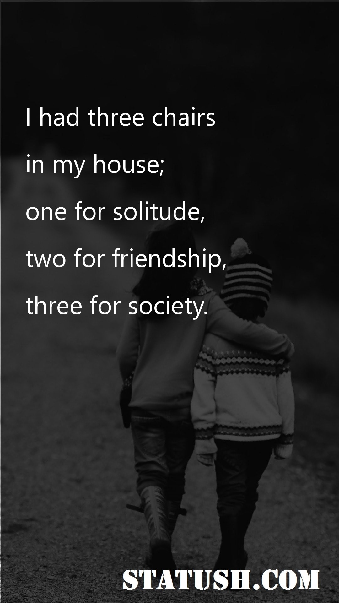 I had three chairs in my house - Friendship Quotes at statush.com