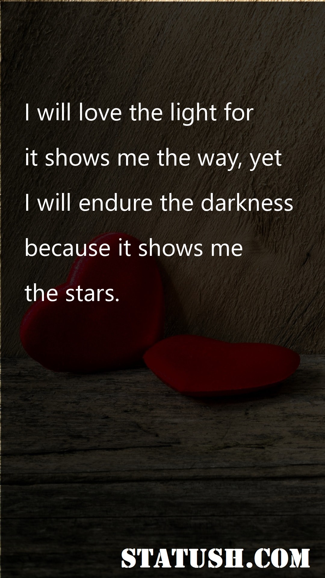 I will love the light for - Love Quotes at statush.com