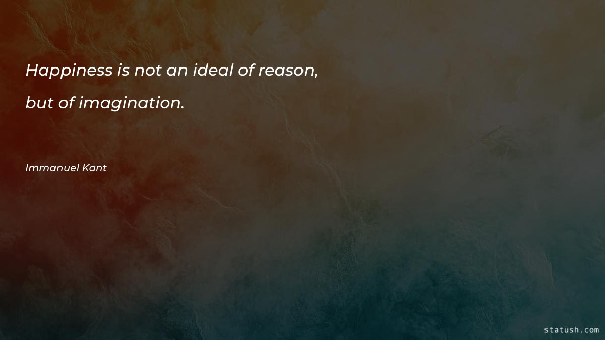 Happiness is not an ideal