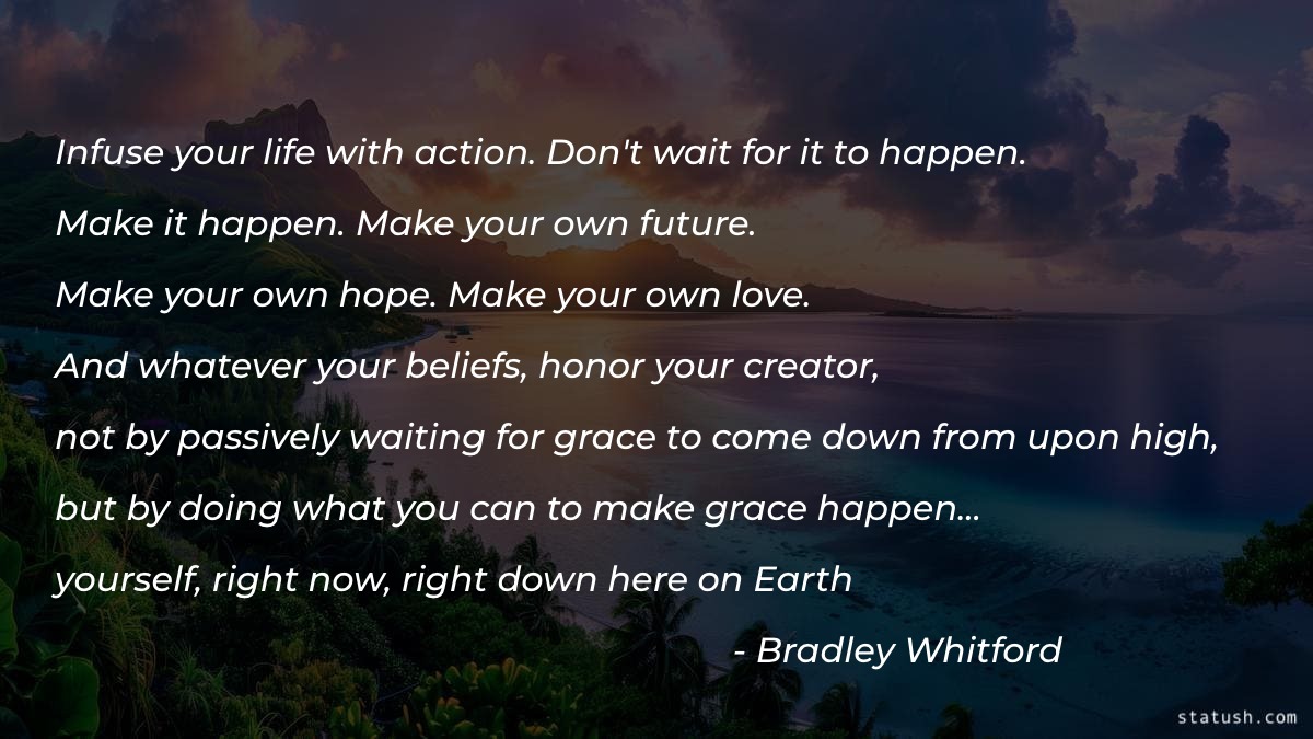 Infuse your life with action - Motivational Quotes at statush.com