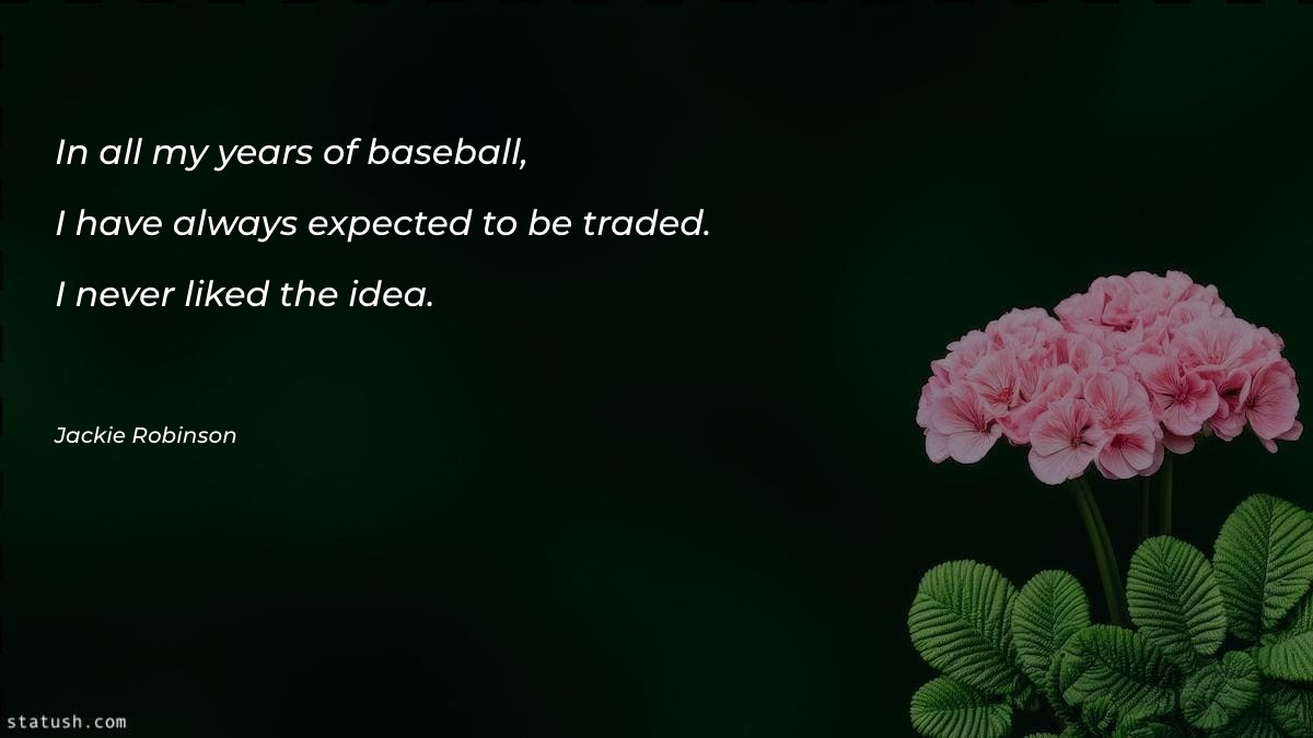 In all my years of baseball - Motivational Quotes at statush.com