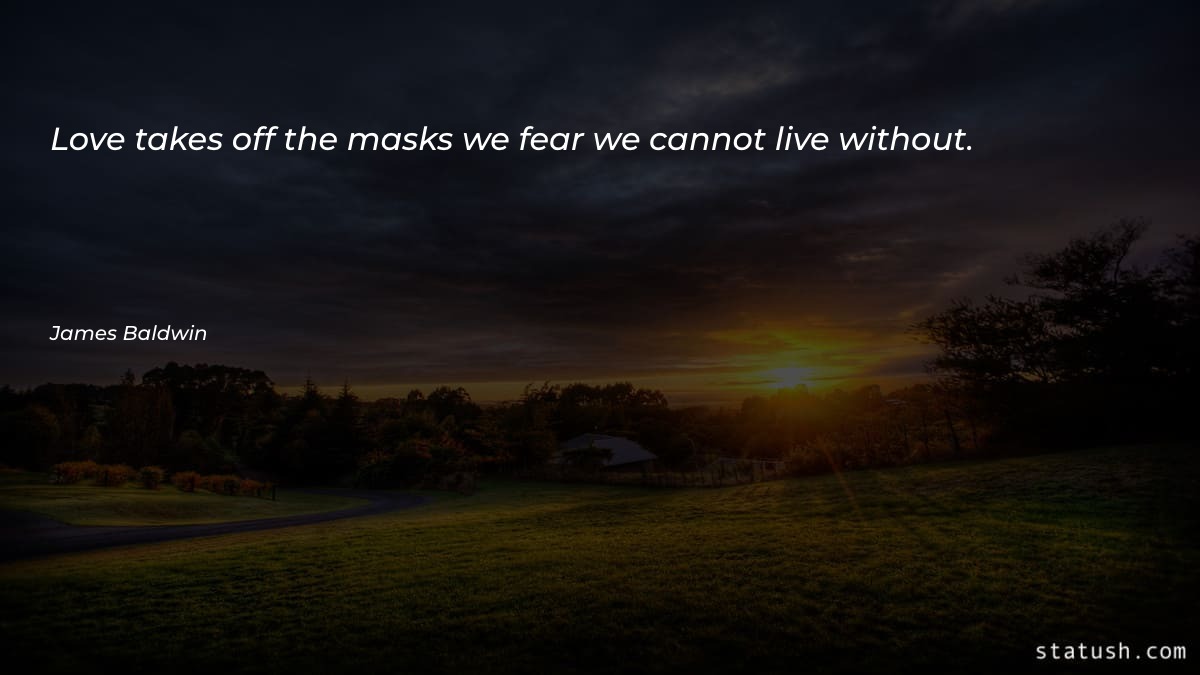 Love takes off the masks