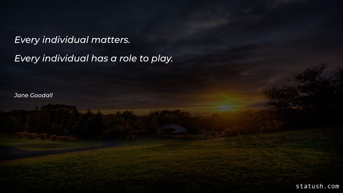 Every individual matters. Every individual Motivational Quotes at statush.com