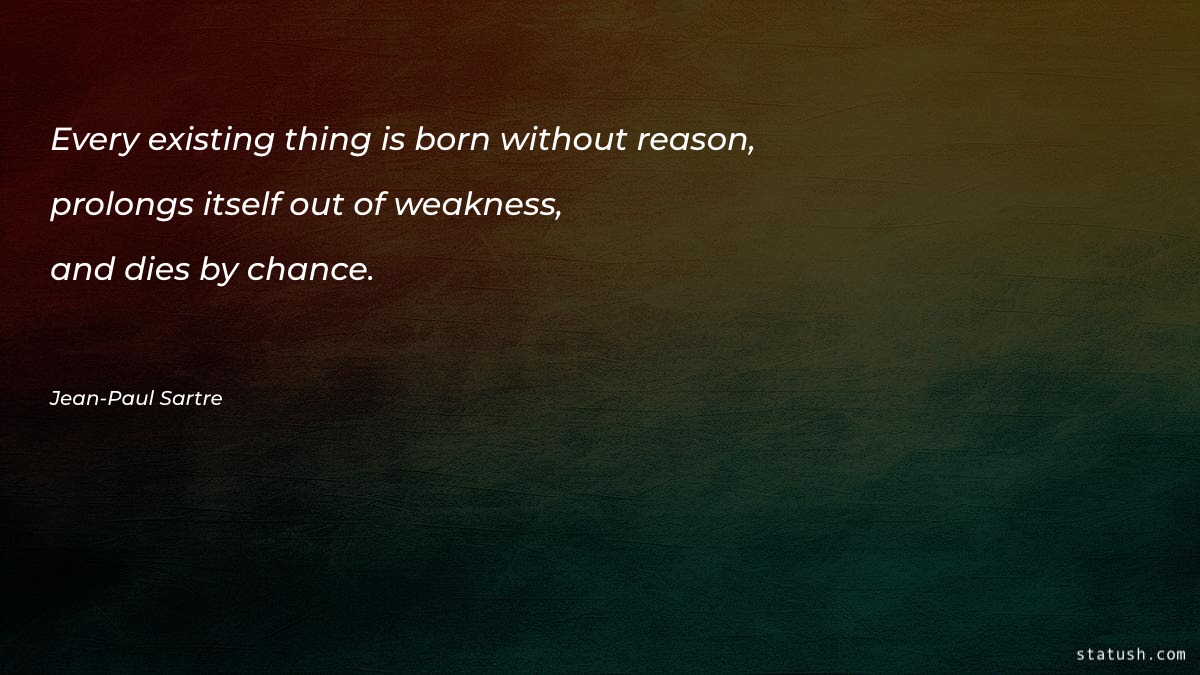 Every existing thing is born Motivational Quotes at statush.com