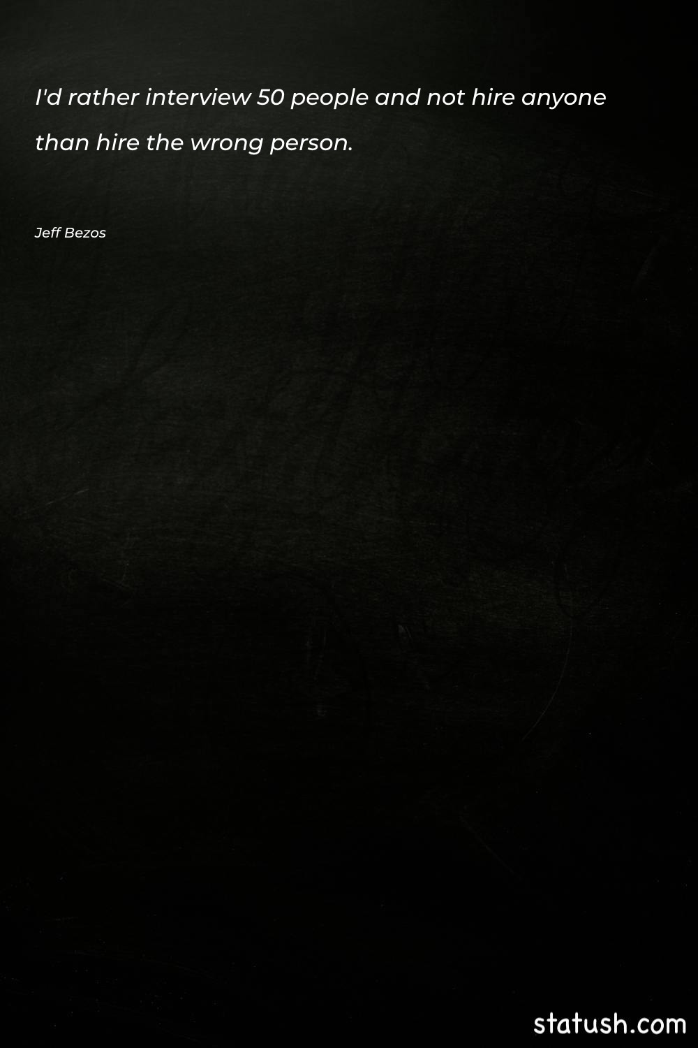 I'd rather interview 50 people - Motivational Quotes at statush.com