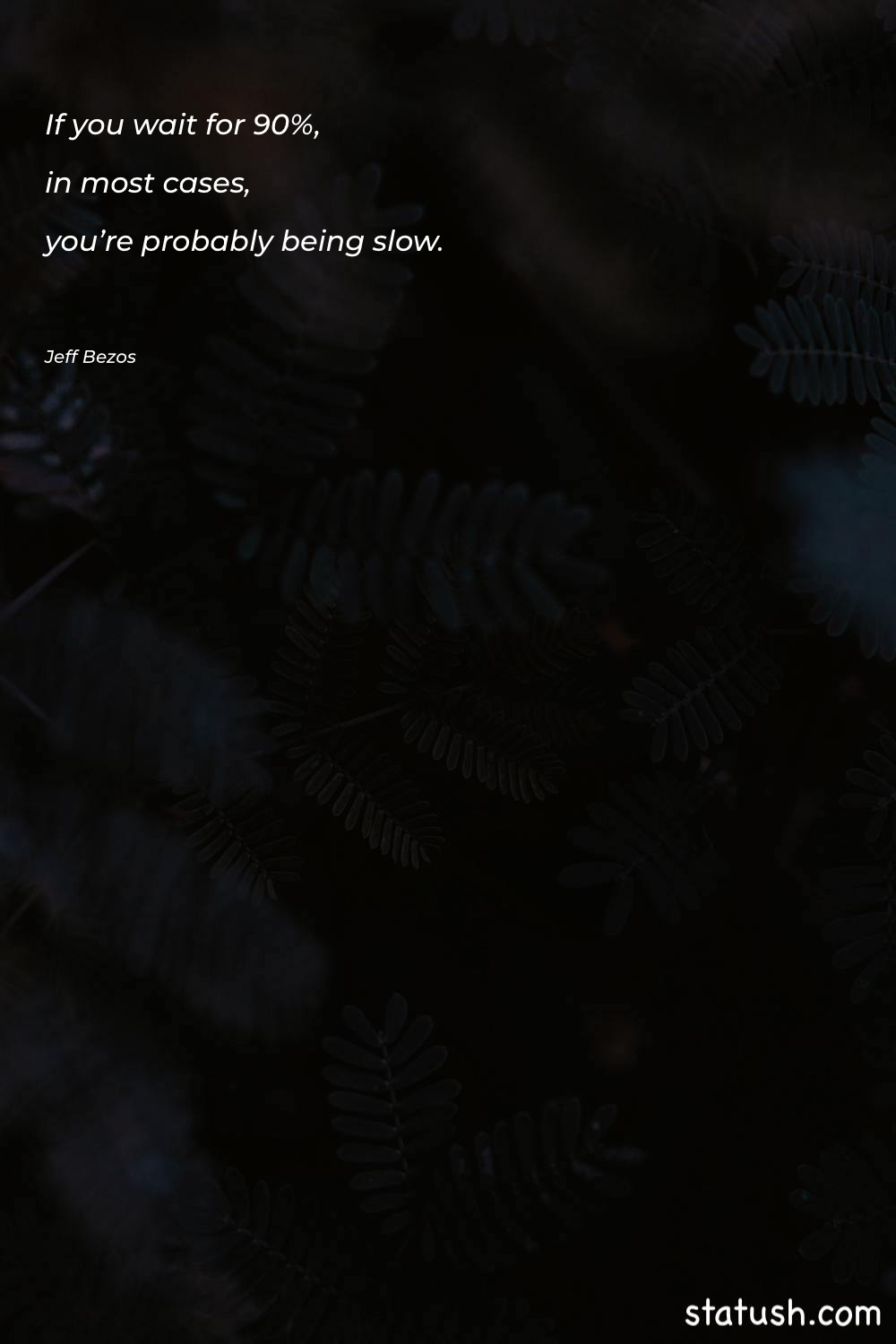 If you wait for 90% - Motivational Quotes at statush.com