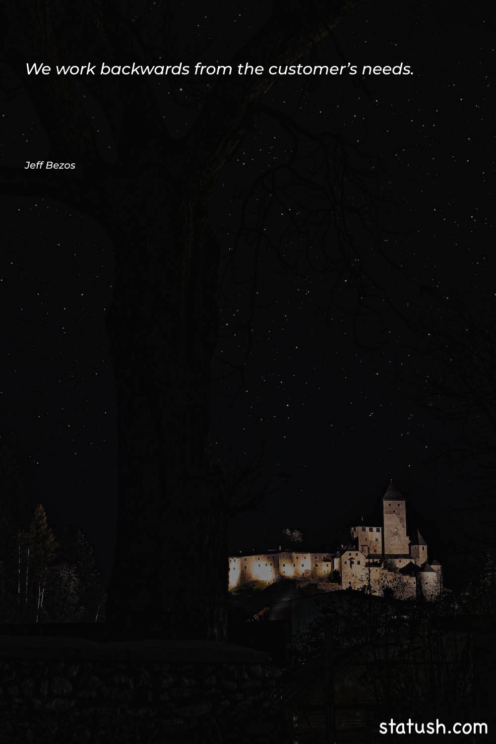 We work backwards from the - Motivational Quotes at statush.com