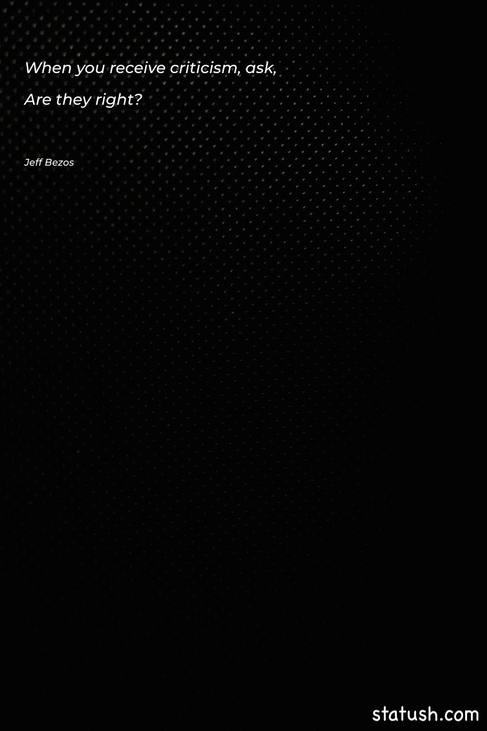 When you receive criticism, ask