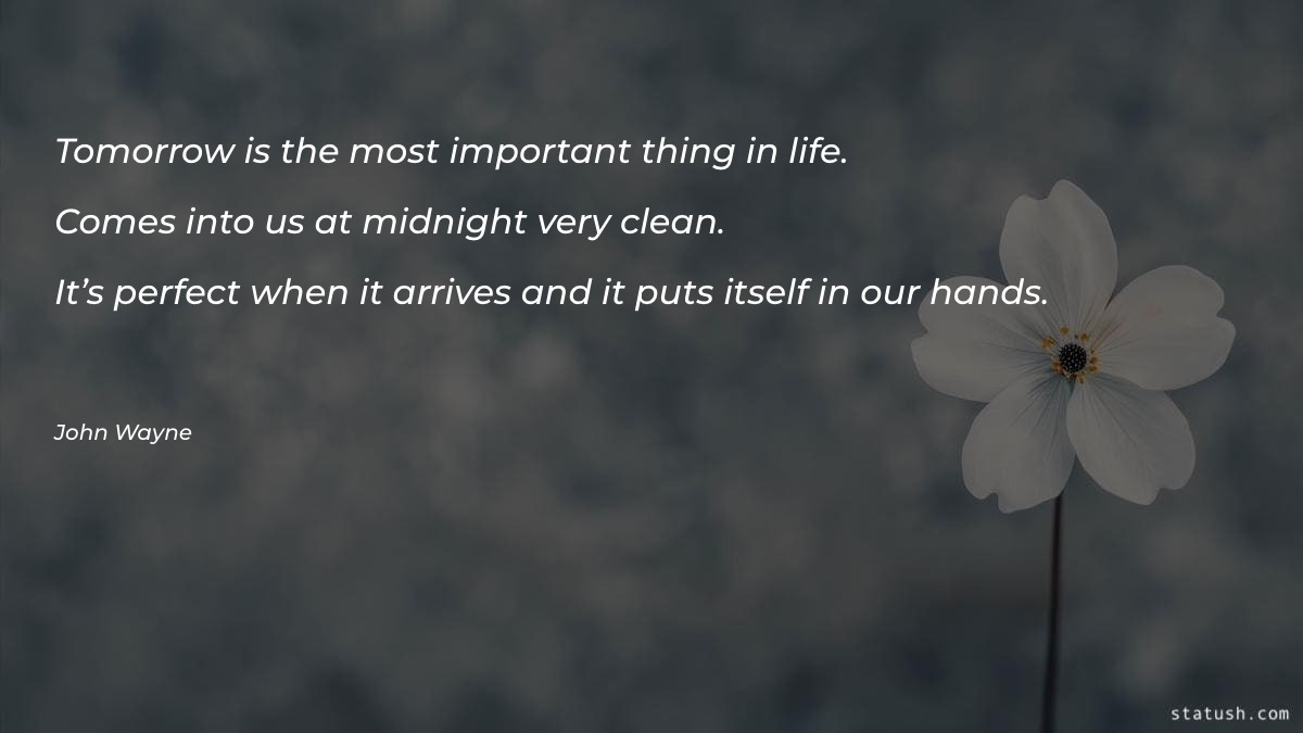 Tomorrow is the most important