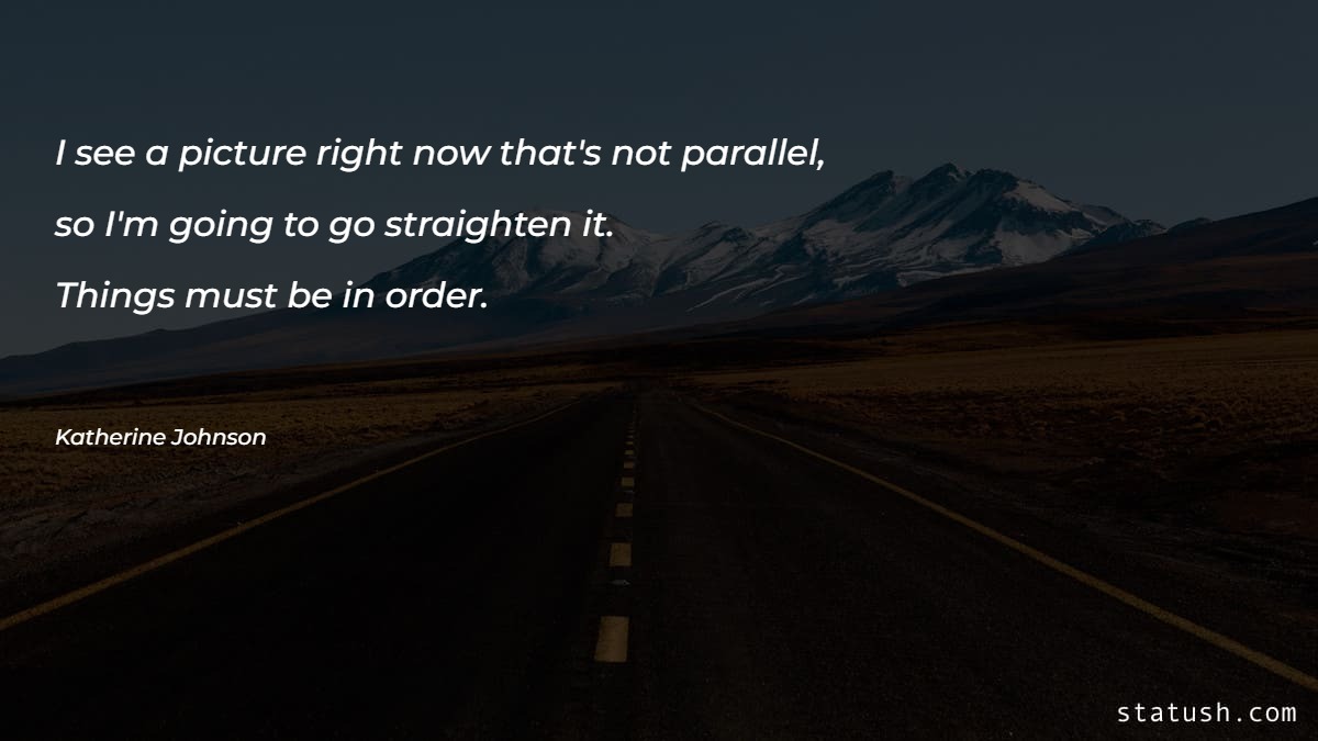 I see a picture right now that's not parallel - Motivational Quotes at statush.com