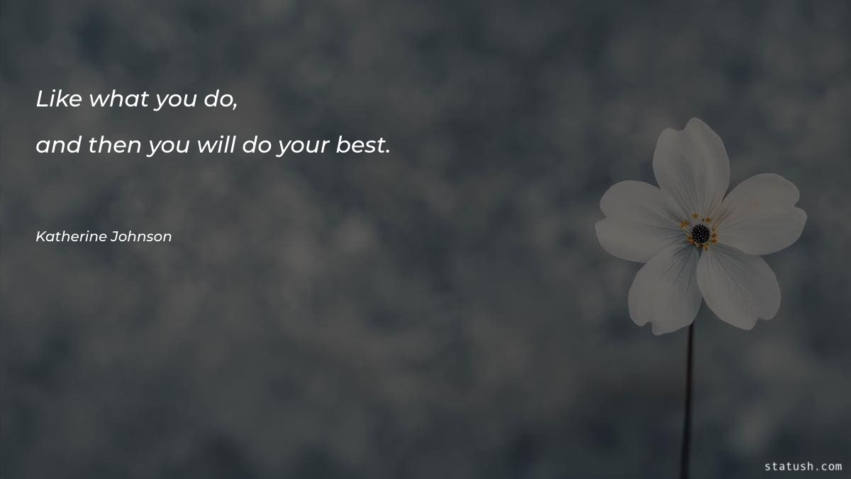 Like what you do - Motivational Quotes at statush.com