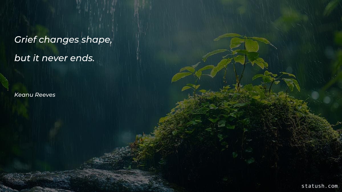 Grief changes shape, but it