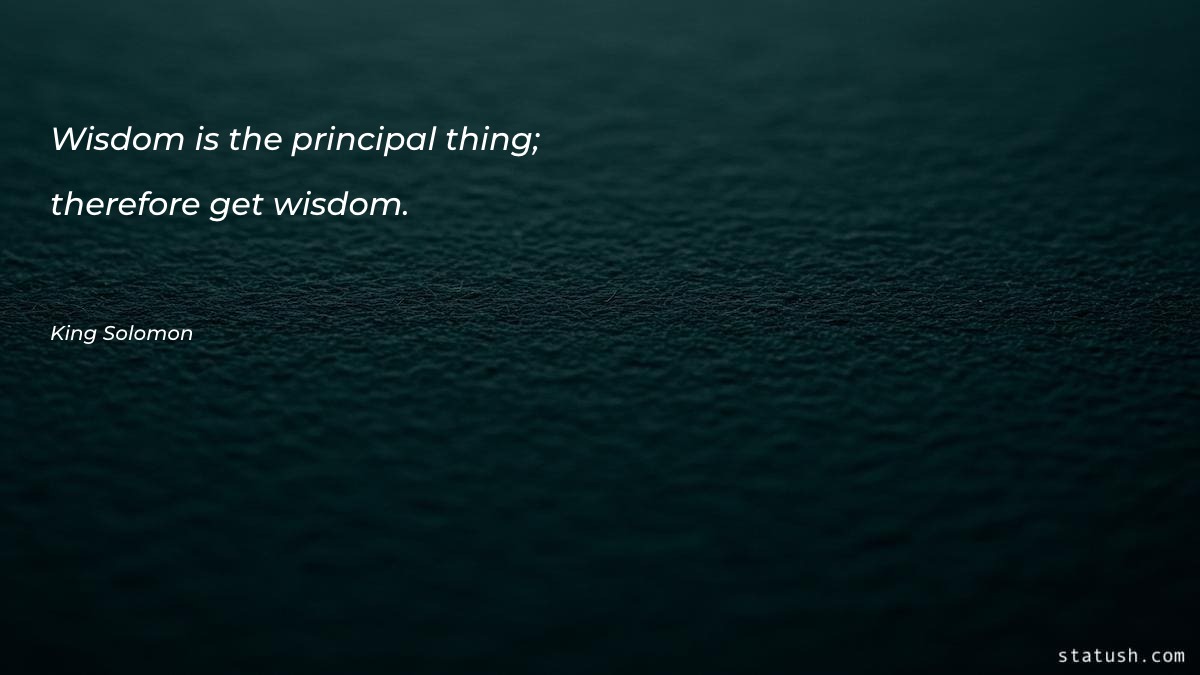 Wisdom is the principal thing