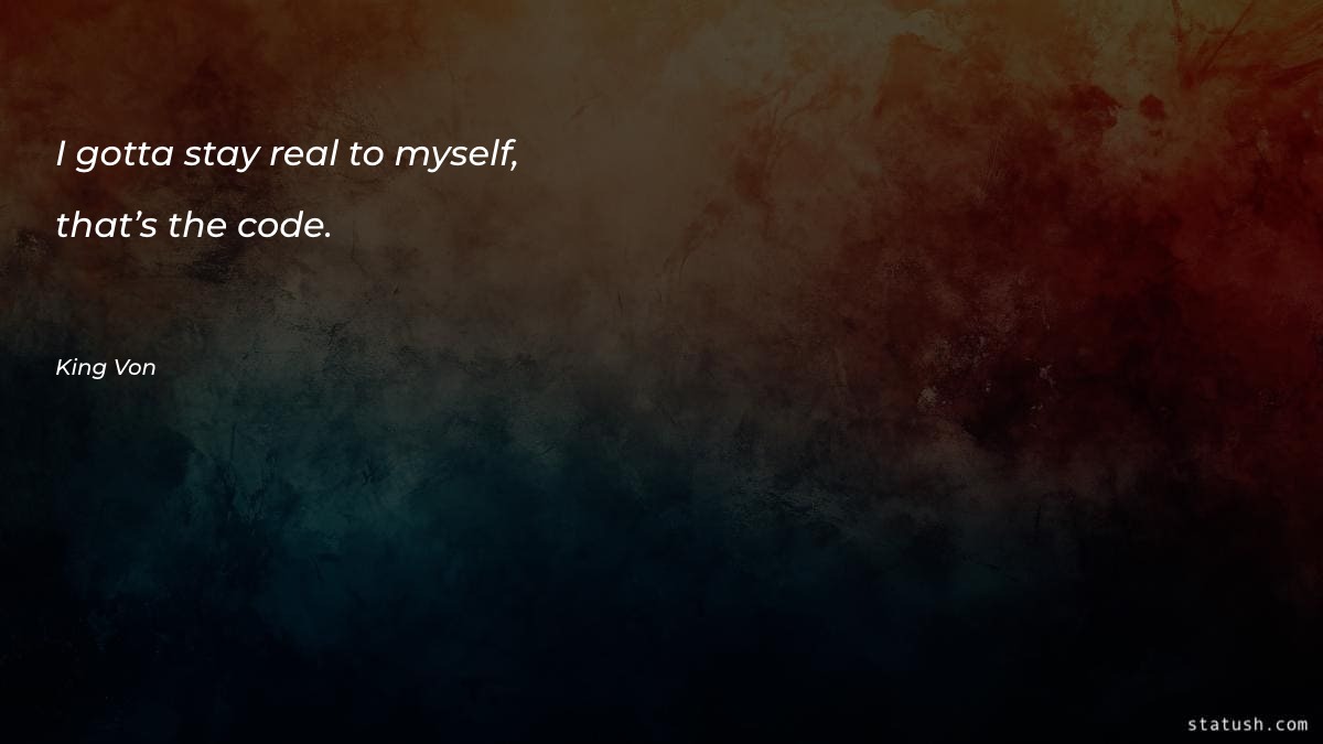 I gotta stay real to