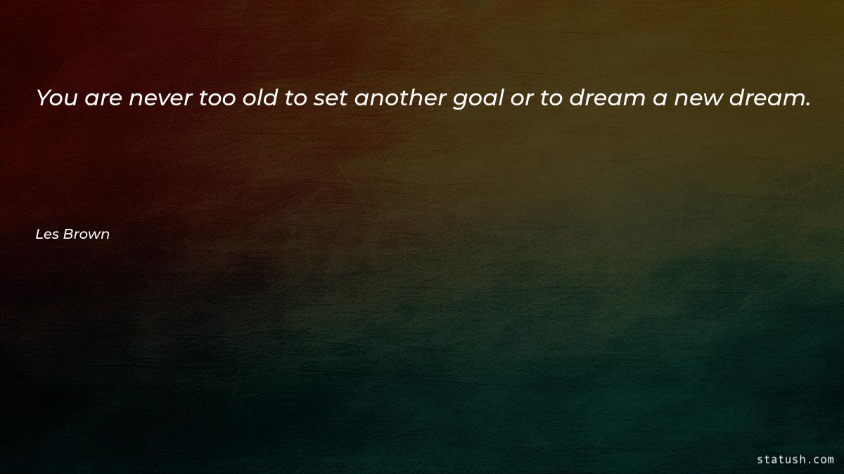 You are never too old