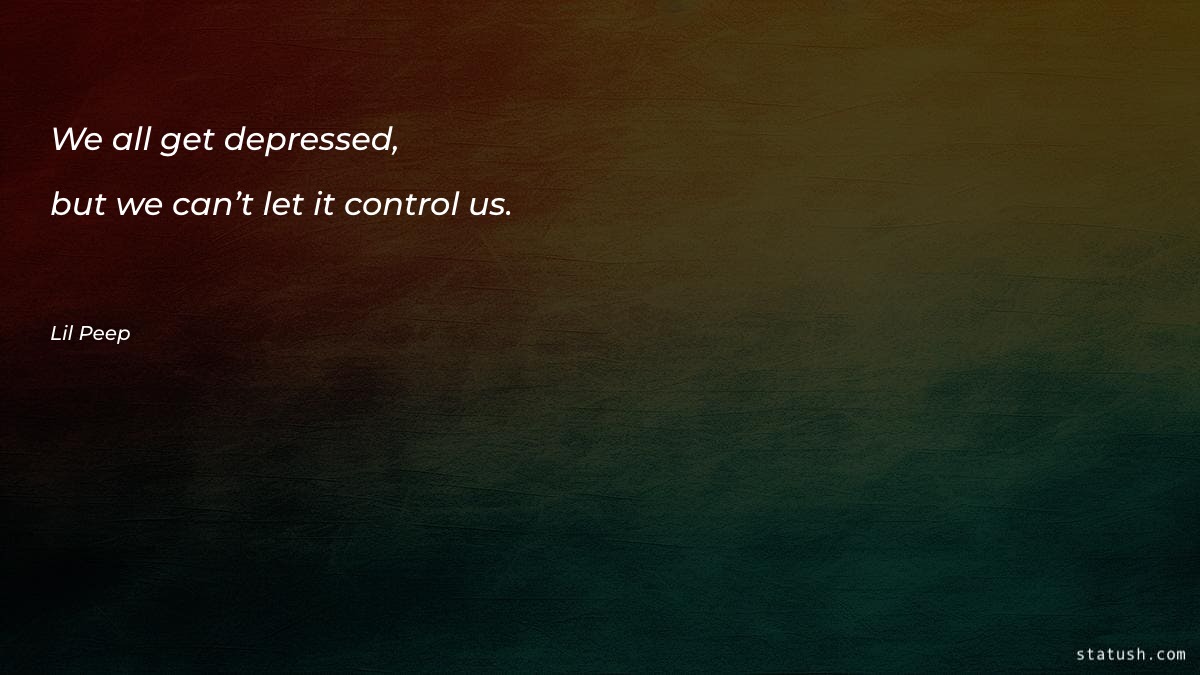 We all get depressed, but