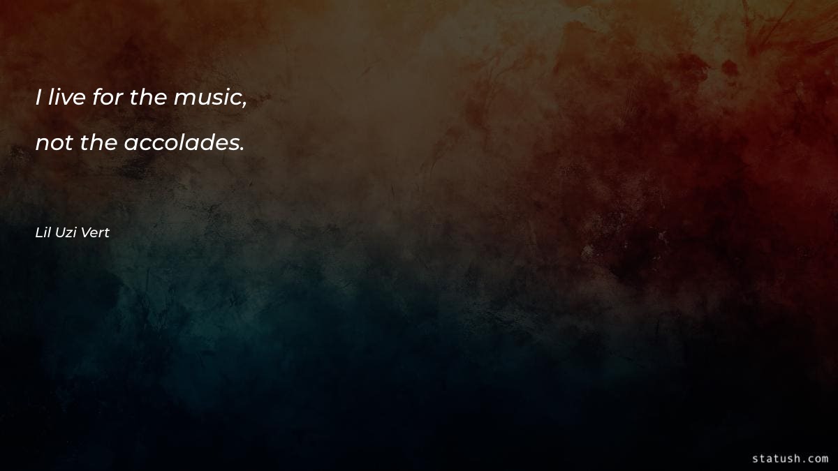 I live for the music