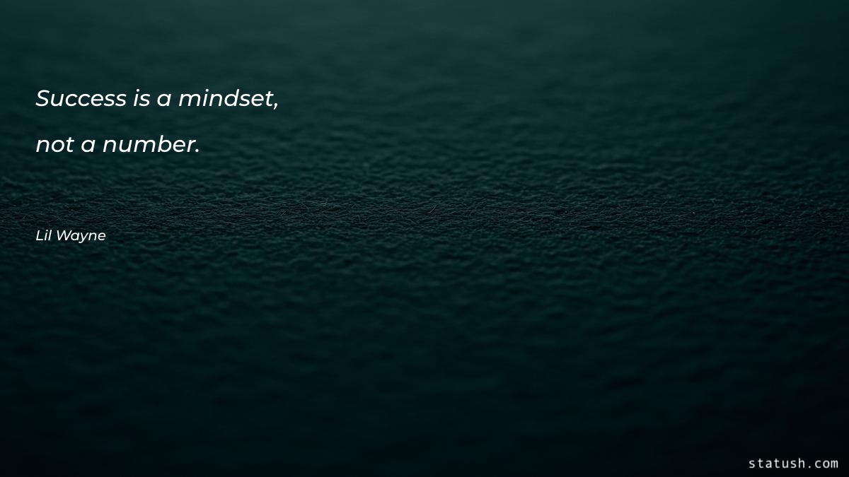 Success is a mindset, not