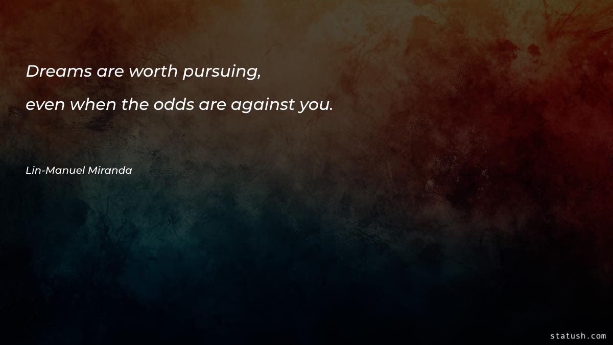 Dreams are worth pursuing, even Motivational Quotes at statush.com