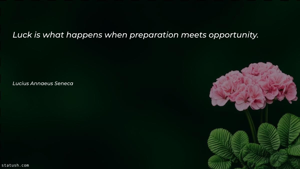 Luck is what happens when