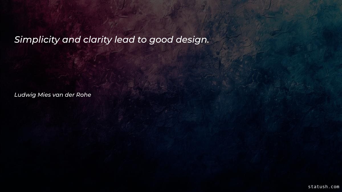 Simplicity and clarity lead to
