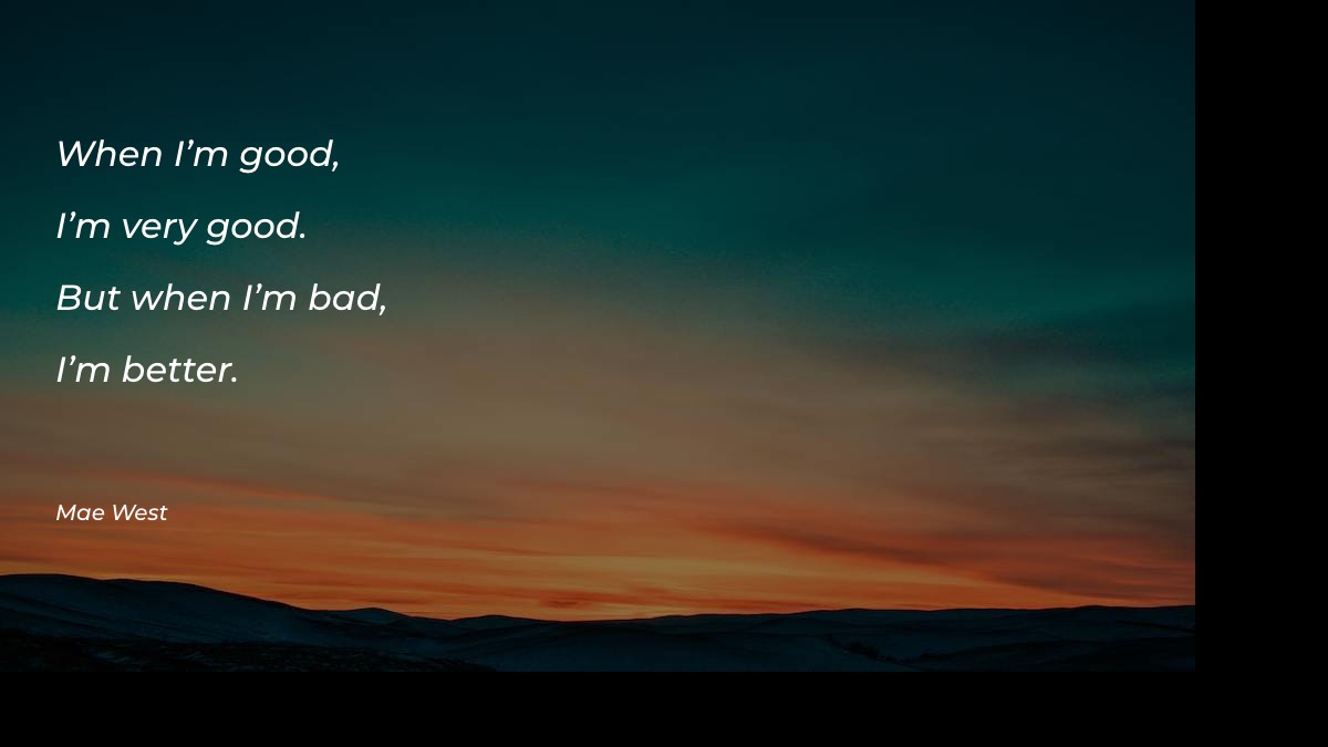 When I’m good, I’m very Motivational Quotes at statush.com