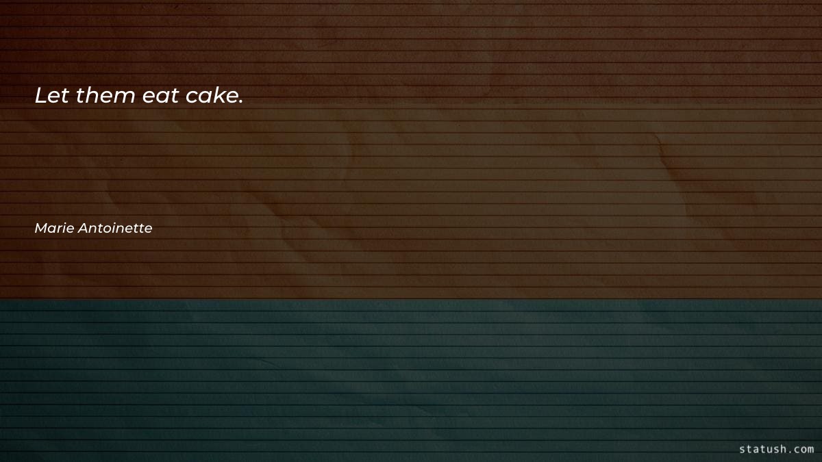Let them eat cake
