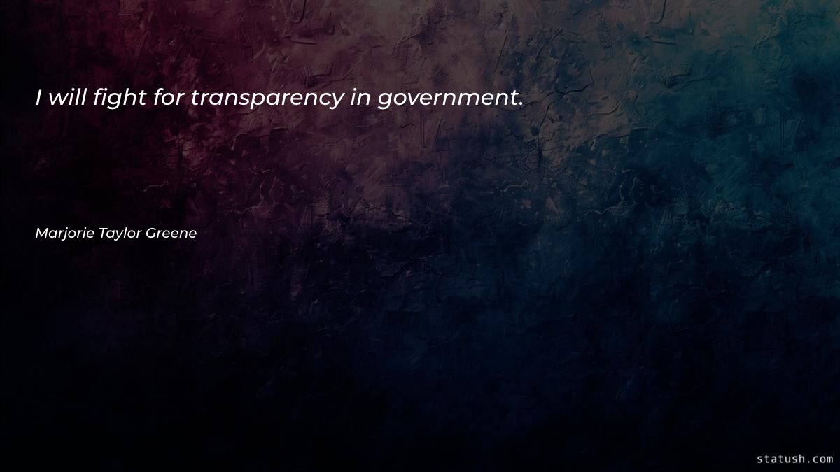I will fight for transparency Government Quotes at statush.com