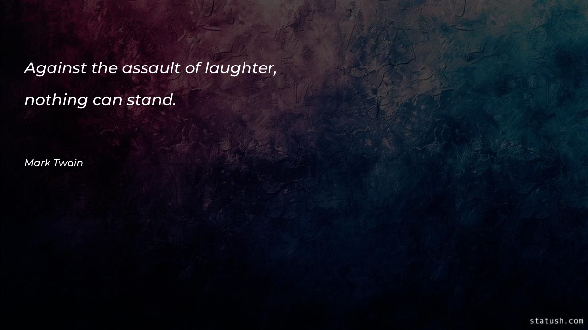 Against the assault of laughter Motivational Quotes at statush.com