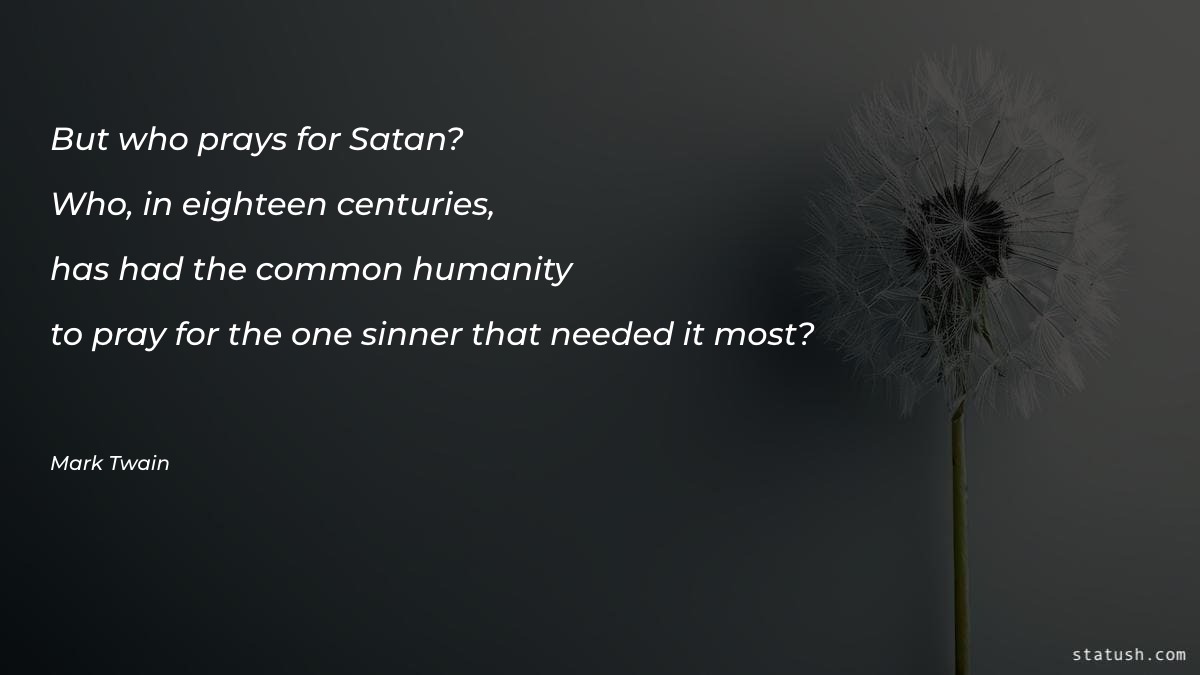 But who prays for Satan? Who Motivational Quotes at statush.com