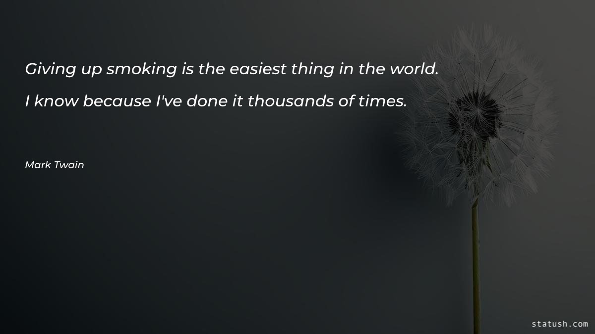 Giving up smoking is the easiest thing Motivational Quotes at statush.com