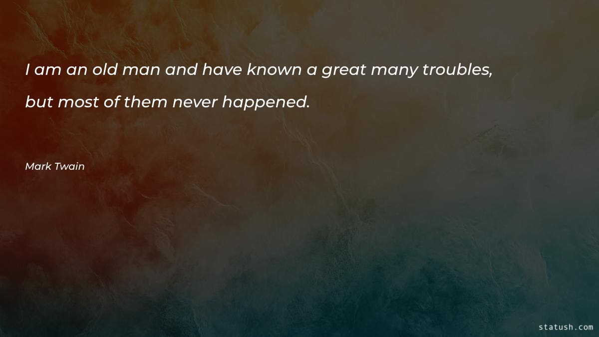 I am an old man and have known a great Motivational Quotes at statush.com