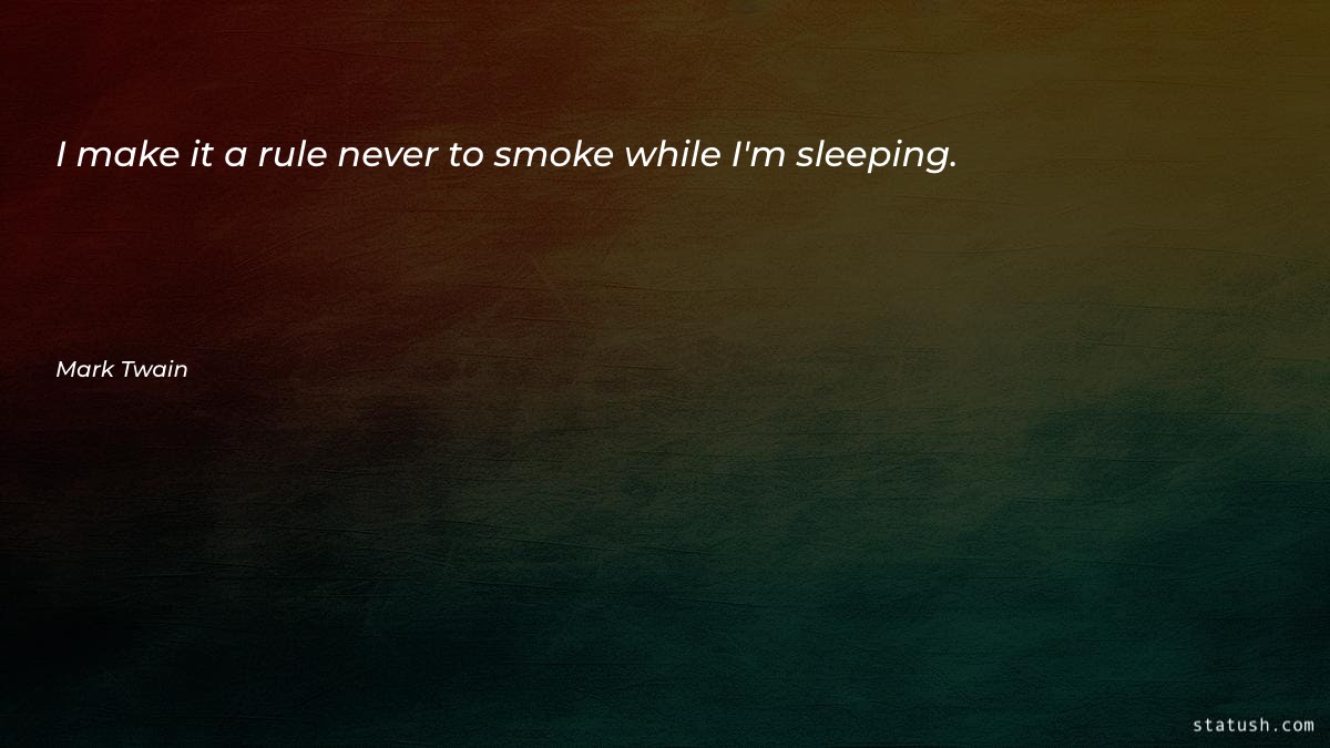 I make it a rule never to smoke Motivational Quotes at statush.com