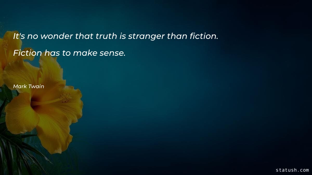 It's no wonder that truth is stranger than fiction Motivational Quotes at statush.com