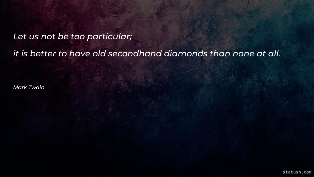 Let us not be too particular