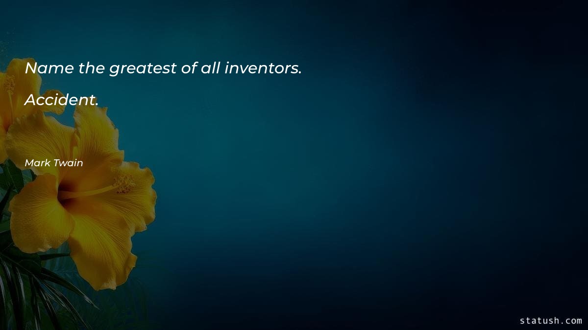 Name the greatest of all inventors