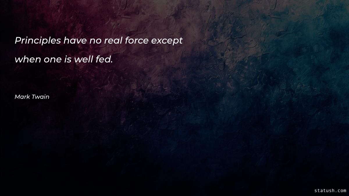 Principles have no real force Motivational Quotes at statush.com